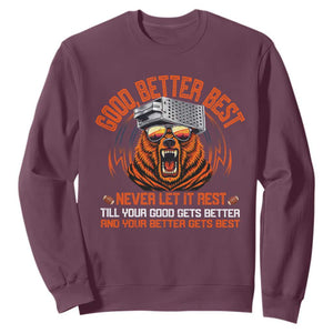 Good Better Best Sweatshirt Never Let It Rest Motivation Saying Bear TS10 Maroon Print Your Wear