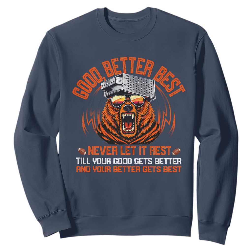 Good Better Best Sweatshirt Never Let It Rest Motivation Saying Bear TS10 Navy Print Your Wear