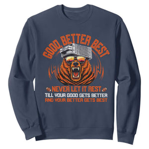 Good Better Best Sweatshirt Never Let It Rest Motivation Saying Bear TS10 Navy Print Your Wear
