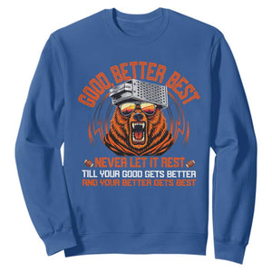 Good Better Best Sweatshirt Never Let It Rest Motivation Saying Bear TS10 Royal Blue Print Your Wear