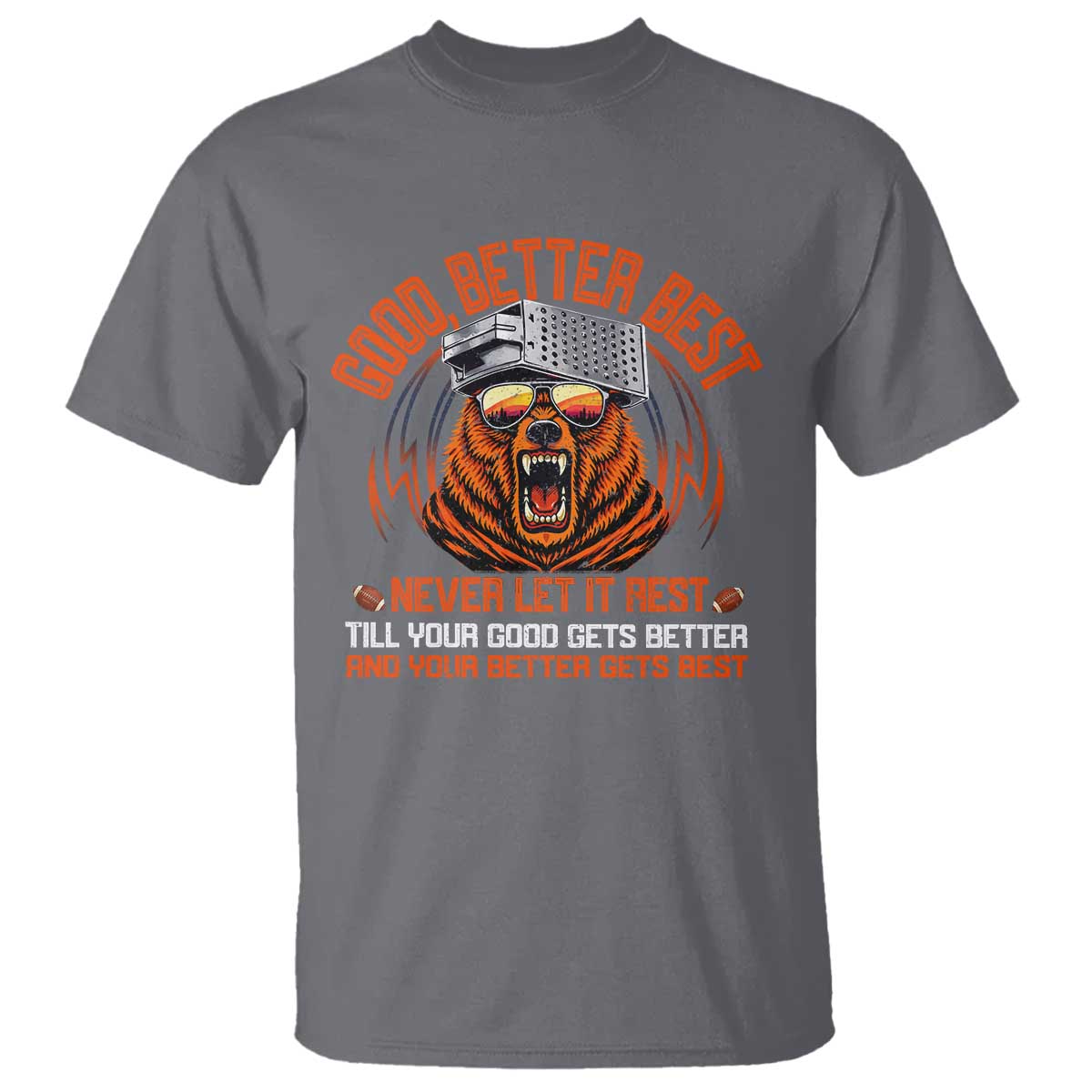 Good Better Best T Shirt Never Let It Rest Motivation Saying Bear TS10 Charcoal Print Your Wear