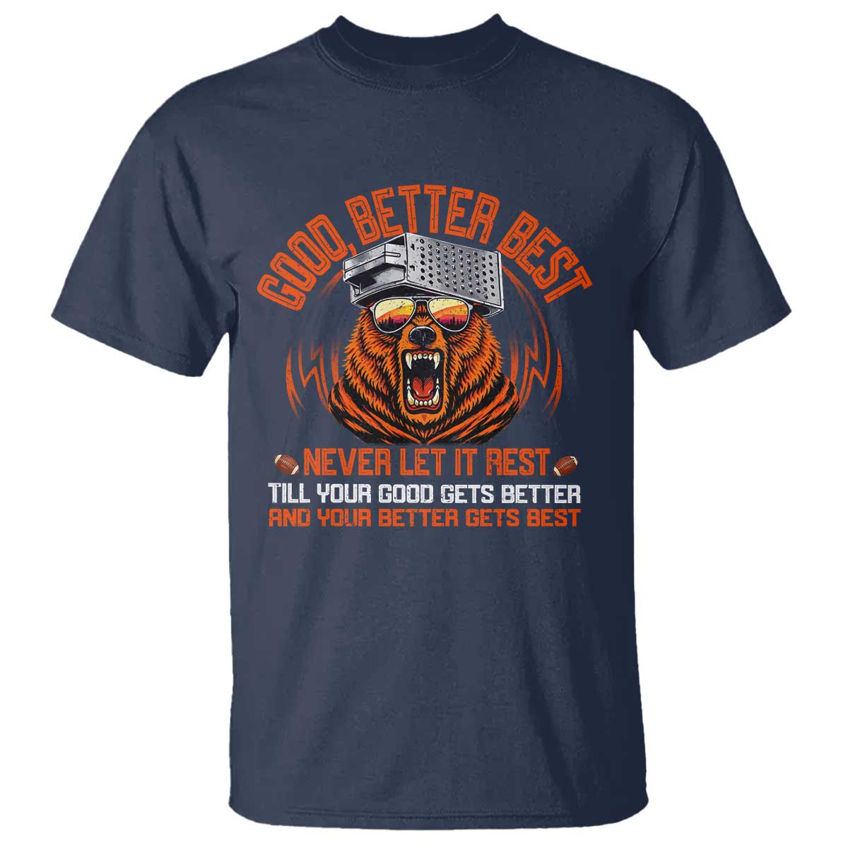 Good Better Best T Shirt Never Let It Rest Motivation Saying Bear TS10 Navy Print Your Wear