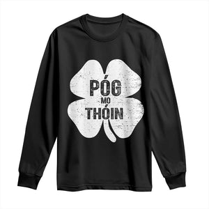 Funny Irish St Patricks Day Long Sleeve Shirt Shamrock Gaelic Saying Pog Mo Thoin TS10 Black Print Your Wear