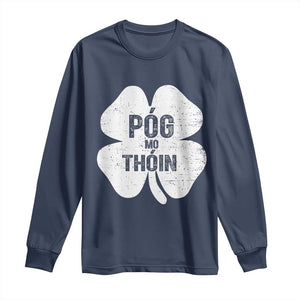 Funny Irish St Patricks Day Long Sleeve Shirt Shamrock Gaelic Saying Pog Mo Thoin TS10 Navy Print Your Wear