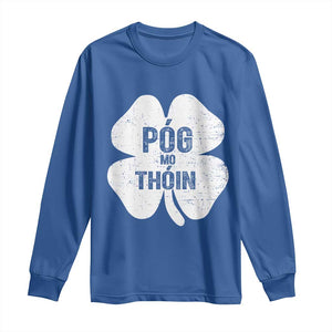 Funny Irish St Patricks Day Long Sleeve Shirt Shamrock Gaelic Saying Pog Mo Thoin TS10 Royal Blue Print Your Wear