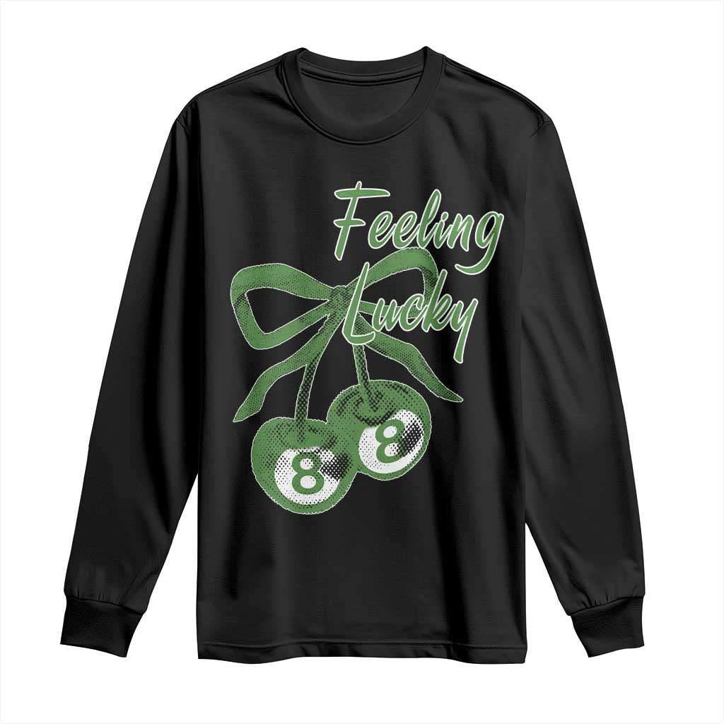 Cherry 8 Ball Long Sleeve Shirt Feeling Lucky Girl Syndrome Coquette St Patricks Day TS10 Black Print Your Wear