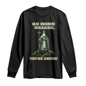 Funny St. Patrick's Day Long Sleeve Shirt Go Home Snakes, You're Drunk TS10 Black Print Your Wear