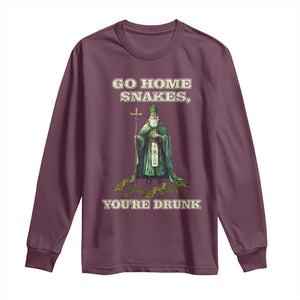 Funny St. Patrick's Day Long Sleeve Shirt Go Home Snakes, You're Drunk TS10 Maroon Print Your Wear