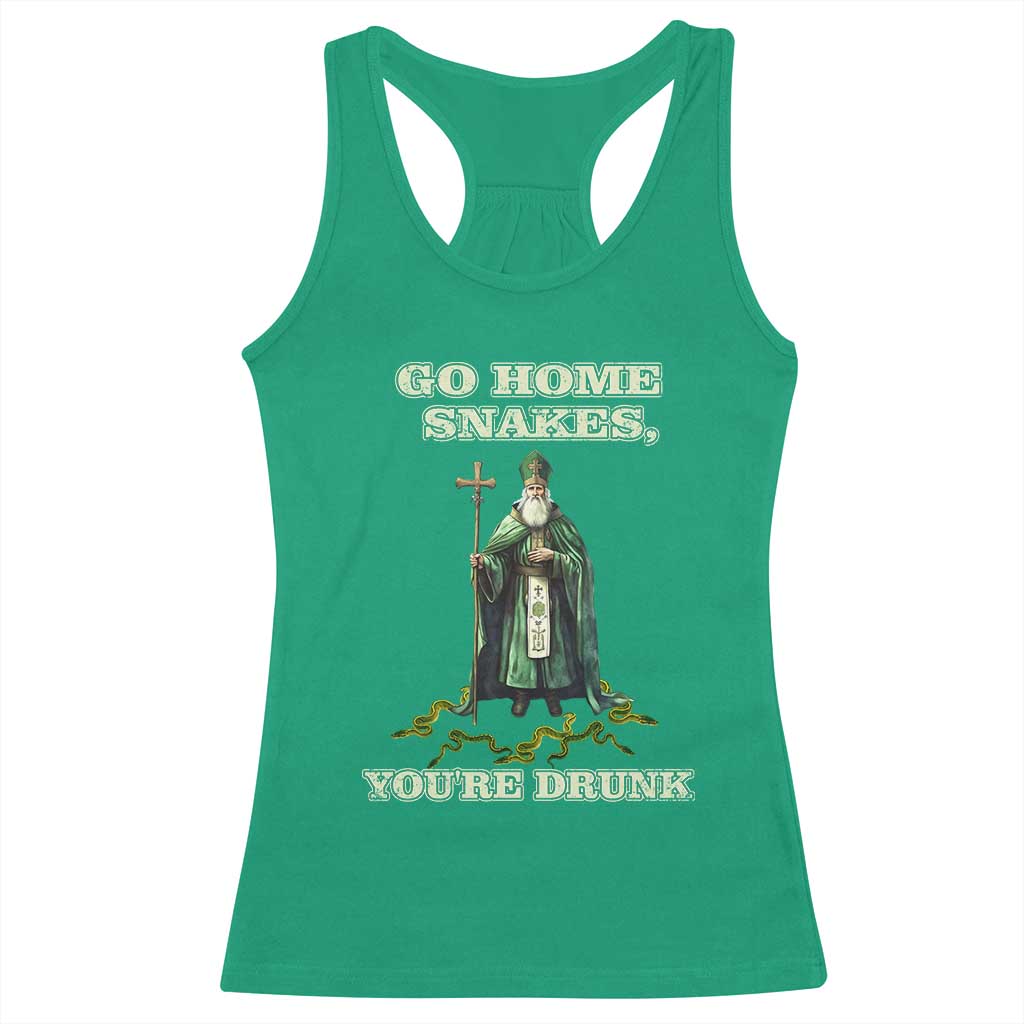 Funny St. Patrick's Day Racerback Tank Top Go Home Snakes, You're Drunk TS10 Irish Green Print Your Wear