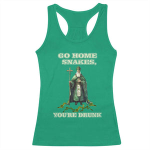 Funny St. Patrick's Day Racerback Tank Top Go Home Snakes, You're Drunk TS10 Irish Green Print Your Wear