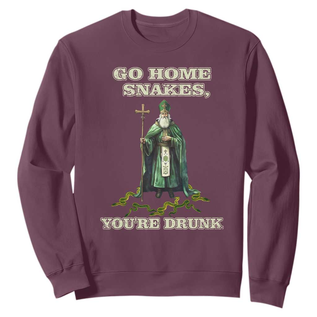 Funny St. Patrick's Day Sweatshirt Go Home Snakes, You're Drunk TS10 Maroon Print Your Wear