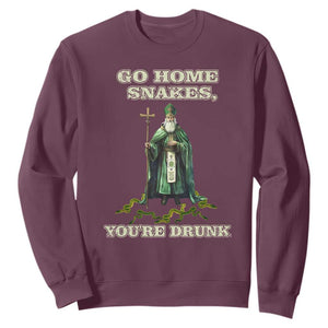 Funny St. Patrick's Day Sweatshirt Go Home Snakes, You're Drunk TS10 Maroon Print Your Wear