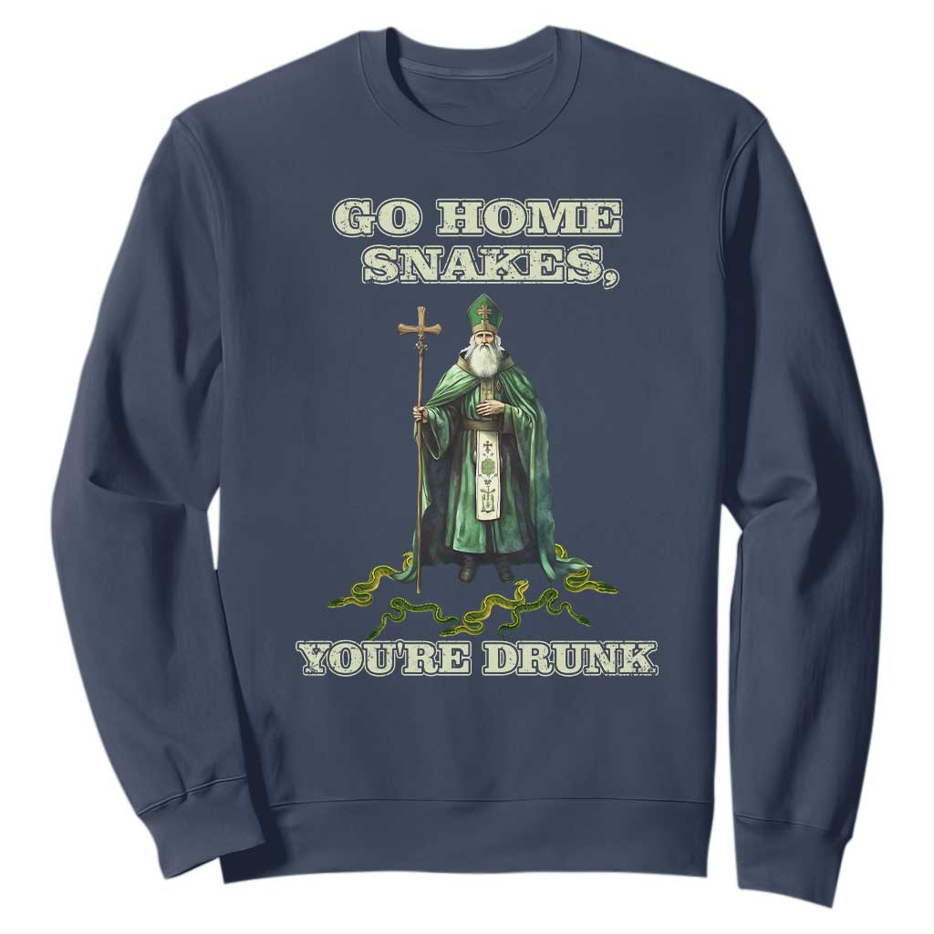 Funny St. Patrick's Day Sweatshirt Go Home Snakes, You're Drunk TS10 Navy Print Your Wear