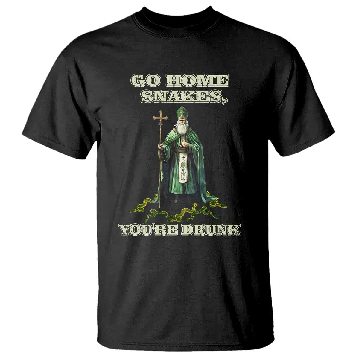 Funny St. Patrick's Day T Shirt Go Home Snakes, You're Drunk TS10 Black Print Your Wear