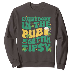 St. Patrick's Day Pub Sweatshirt Everybody In The Pub Getting Tipsy Irish Pub TS10 Dark Chocolate Print Your Wear