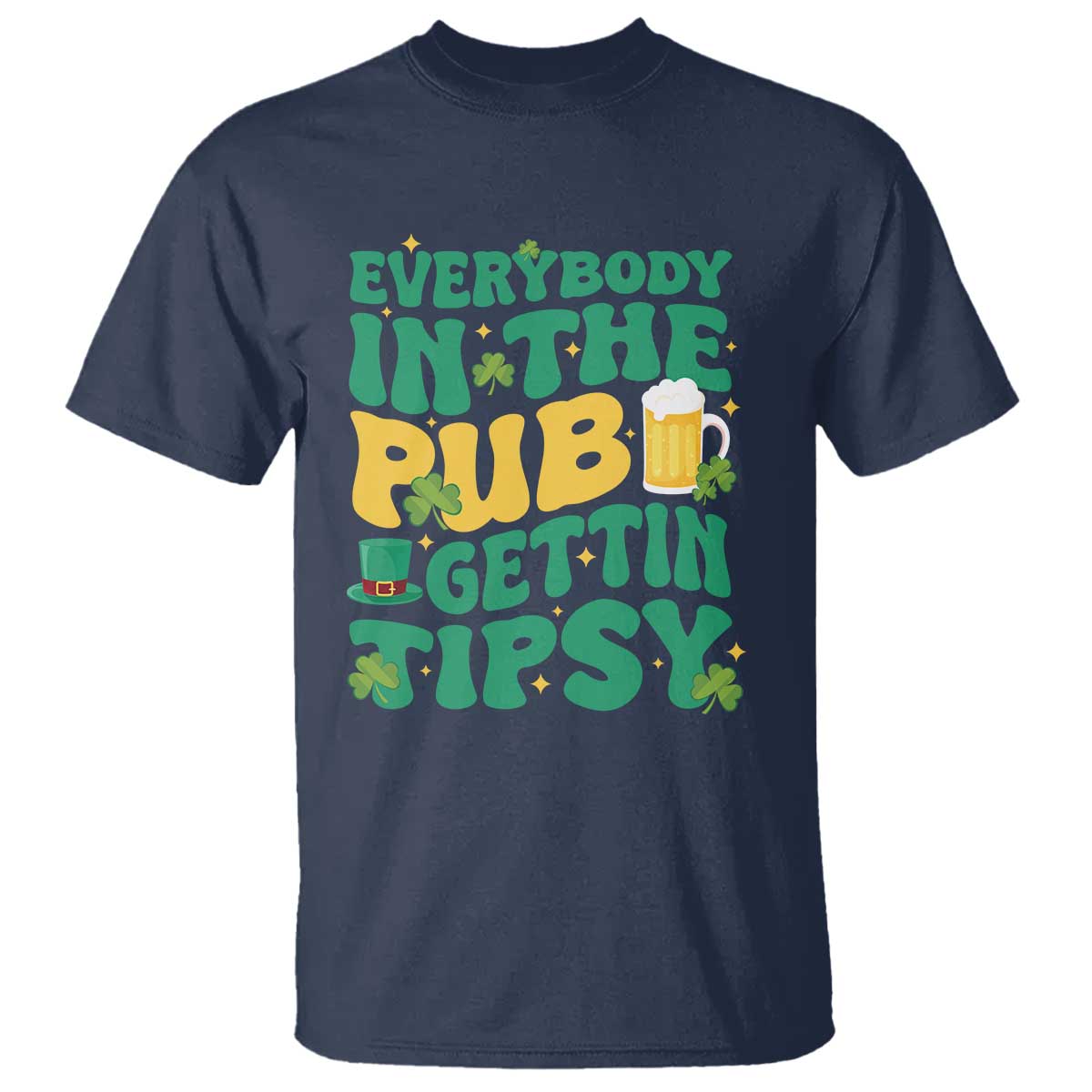 St. Patrick's Day Pub T Shirt Everybody In The Pub Getting Tipsy Irish Pub TS10 Navy Print Your Wear