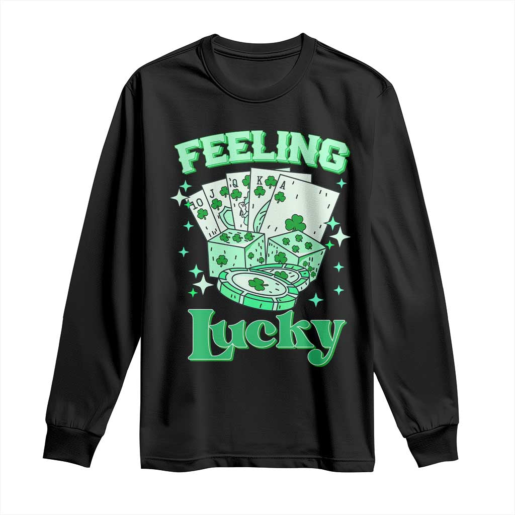 St. Patrick's Day Casino Feeling Lucky Long Sleeve Shirt Las Vegas Girls Trip TS10 Black Print Your Wear