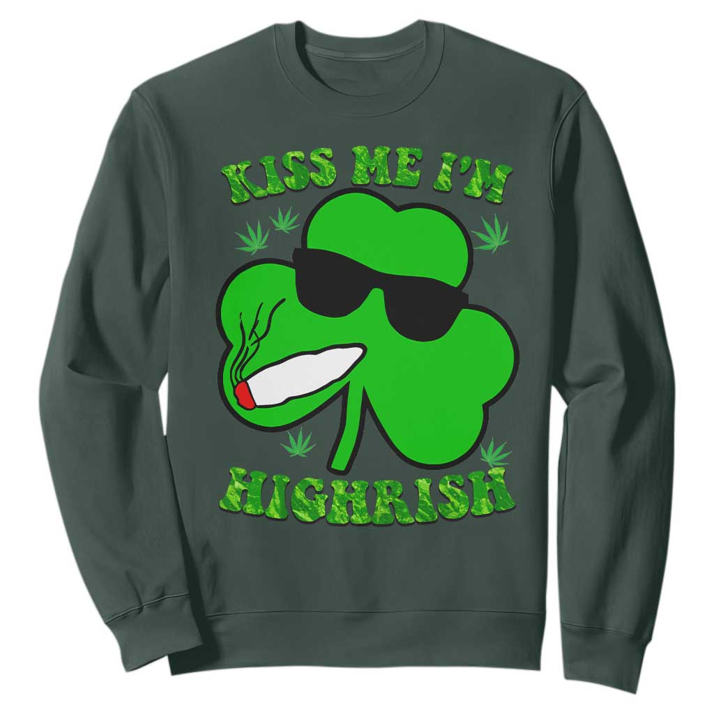 Funny St. Patrick's Day Marijuana Sweatshirt Kiss Me I'm Highrish 420 High Irish Weed TS10 Dark Forest Green Print Your Wear