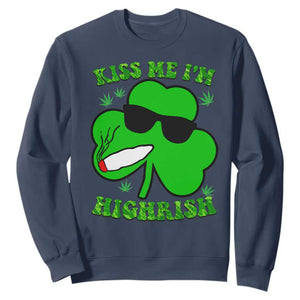 Funny St. Patrick's Day Marijuana Sweatshirt Kiss Me I'm Highrish 420 High Irish Weed TS10 Navy Print Your Wear