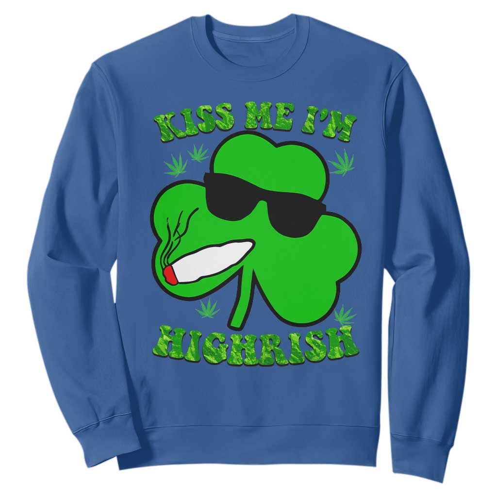 Funny St. Patrick's Day Marijuana Sweatshirt Kiss Me I'm Highrish 420 High Irish Weed TS10 Royal Blue Print Your Wear