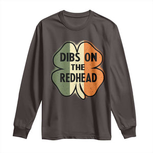 Funny Irish St Patricks Day Long Sleeve Shirt Shamrock Dibs On The Redhead TS10 Dark Chocolate Print Your Wear