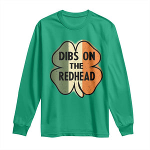 Funny Irish St Patricks Day Long Sleeve Shirt Shamrock Dibs On The Redhead TS10 Irish Green Print Your Wear