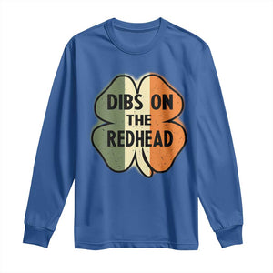 Funny Irish St Patricks Day Long Sleeve Shirt Shamrock Dibs On The Redhead TS10 Royal Blue Print Your Wear