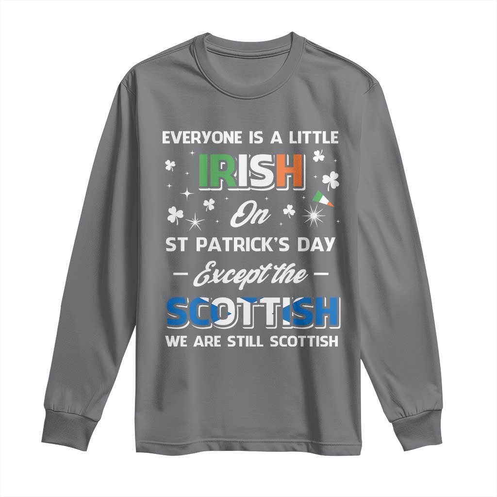 Everyone is Irish Except Scottish on St. Patrick's Day Long Sleeve Shirt TS10 Charcoal Print Your Wear