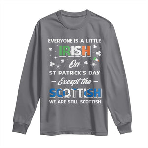 Everyone is Irish Except Scottish on St. Patrick's Day Long Sleeve Shirt TS10 Charcoal Print Your Wear
