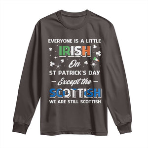 Everyone is Irish Except Scottish on St. Patrick's Day Long Sleeve Shirt TS10 Dark Chocolate Print Your Wear