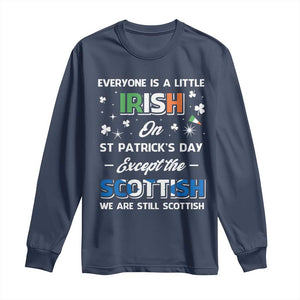 Everyone is Irish Except Scottish on St. Patrick's Day Long Sleeve Shirt TS10 Navy Print Your Wear