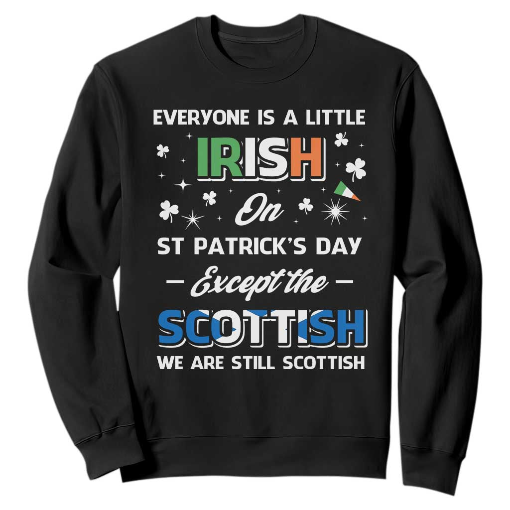 Everyone is Irish Except Scottish on St. Patrick's Day Sweatshirt TS10 Black Print Your Wear
