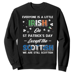 Everyone is Irish Except Scottish on St. Patrick's Day Sweatshirt TS10 Black Print Your Wear