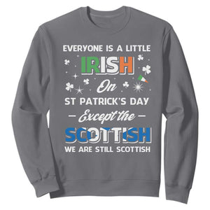Everyone is Irish Except Scottish on St. Patrick's Day Sweatshirt TS10 Charcoal Print Your Wear