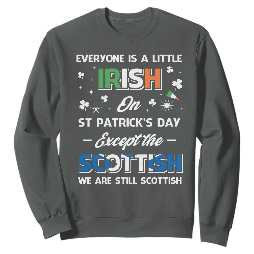Everyone is Irish Except Scottish on St. Patrick's Day Sweatshirt TS10 Dark Heather Print Your Wear