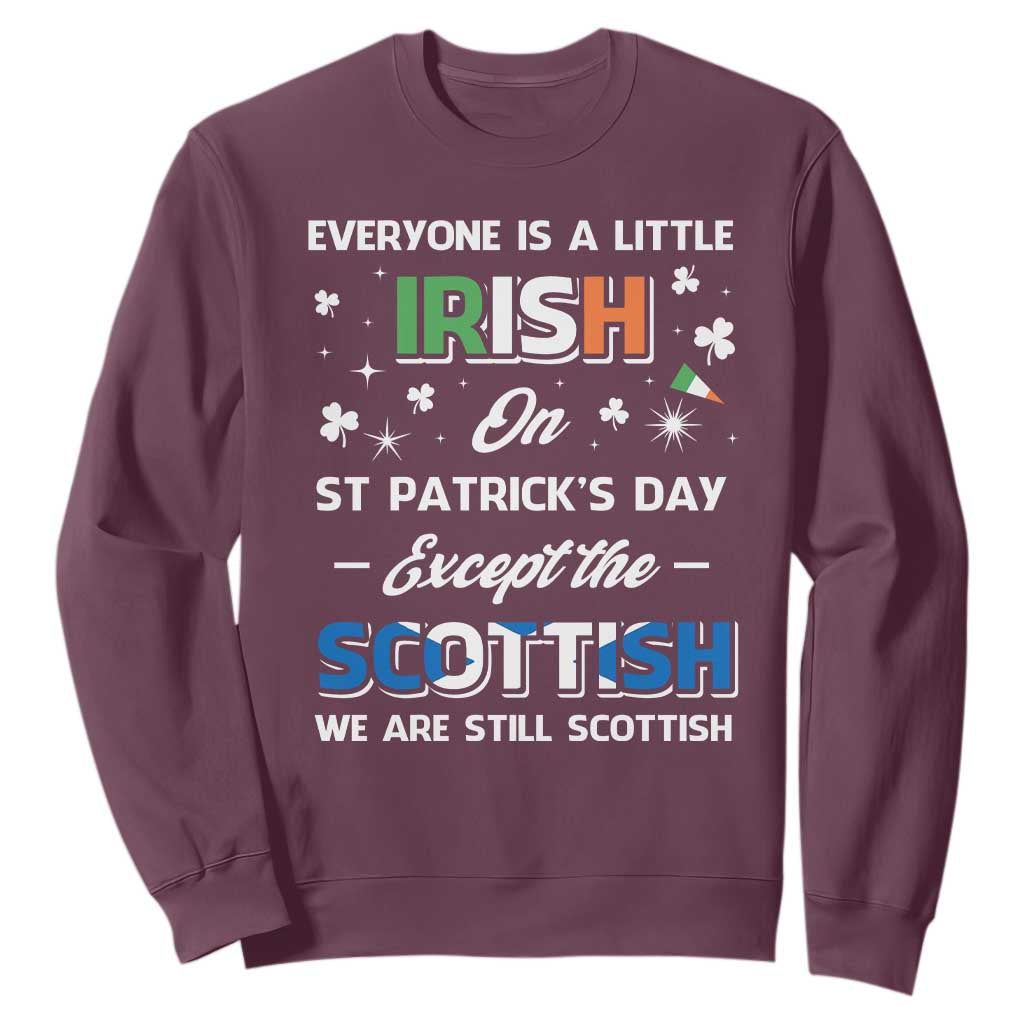 Everyone is Irish Except Scottish on St. Patrick's Day Sweatshirt TS10 Maroon Print Your Wear