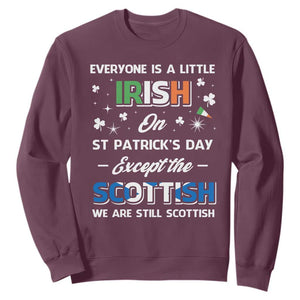 Everyone is Irish Except Scottish on St. Patrick's Day Sweatshirt TS10 Maroon Print Your Wear