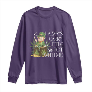 Funny Saint Patricks Day Long Sleeve Shirt I Always Carry A Little Pot With Me Cannabis Smokers Irish TS10 Purple Print Your Wear