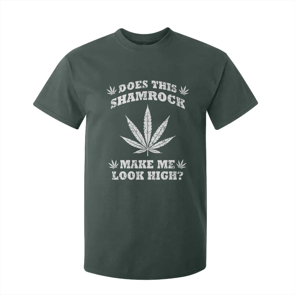 Funny St. Patrick's Day T Shirt For Kid Weed Lover Does This Shamrock Make Me Look High TS10 Dark Forest Green Print Your Wear