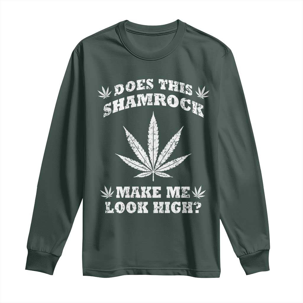 Funny St. Patrick's Day Long Sleeve Shirt Weed Lover Does This Shamrock Make Me Look High TS10 Dark Forest Green Print Your Wear