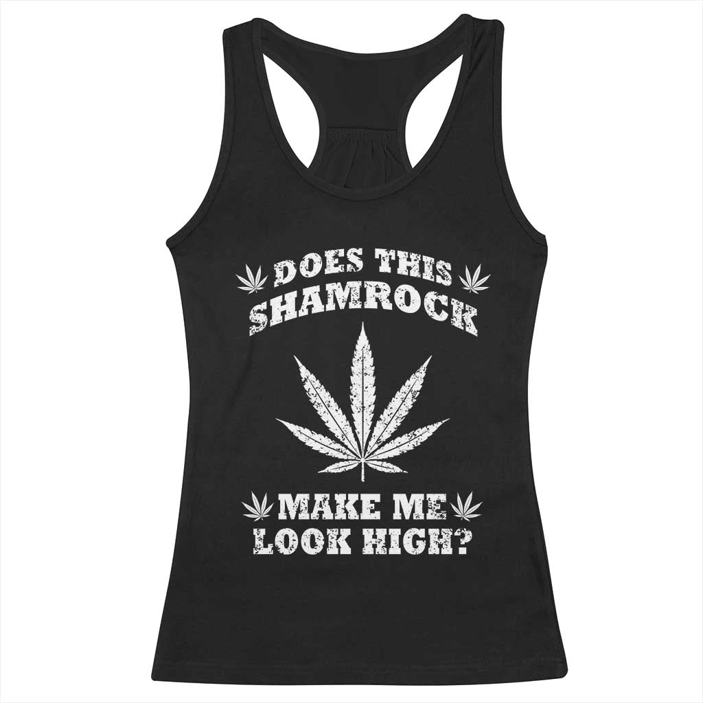 Funny St. Patrick's Day Racerback Tank Top Weed Lover Does This Shamrock Make Me Look High TS10 Black Print Your Wear