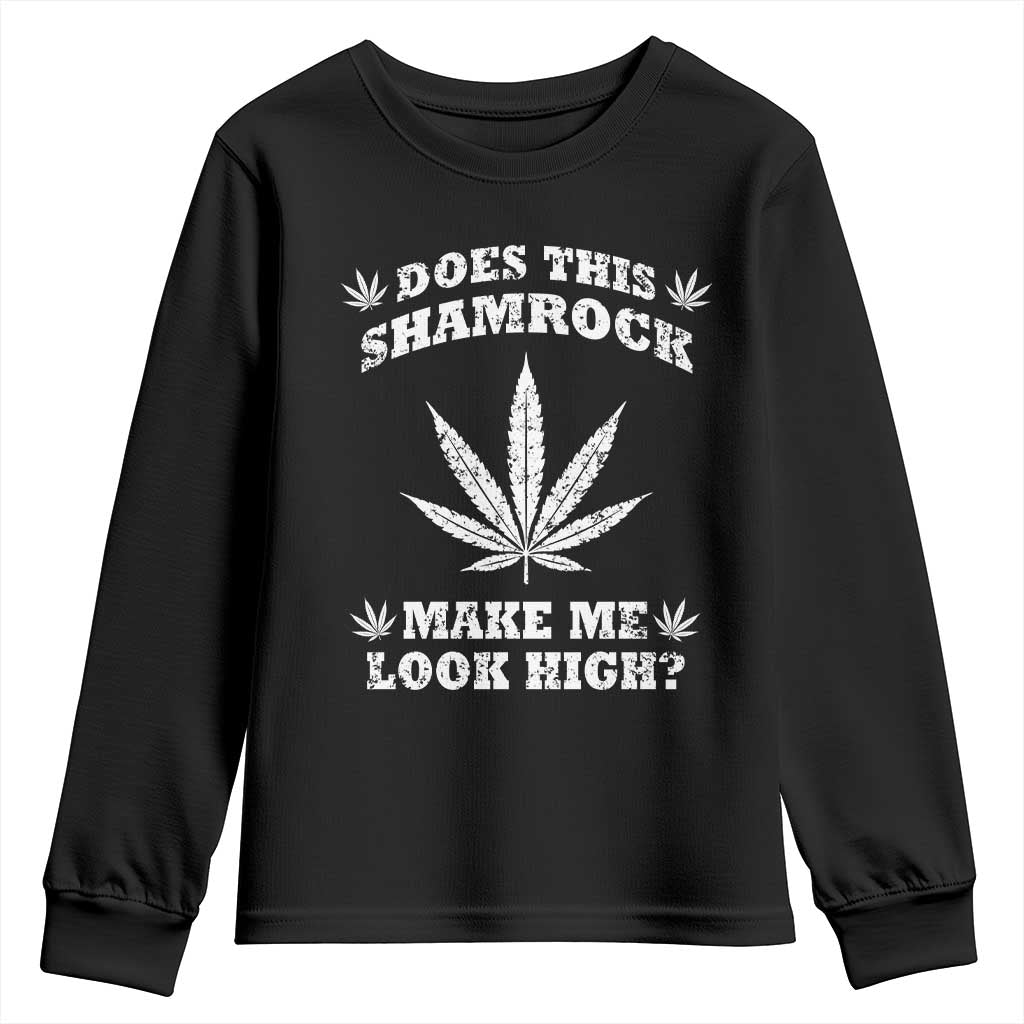 Funny St. Patrick's Day Youth Sweatshirt Weed Lover Does This Shamrock Make Me Look High TS10 Black Print Your Wear