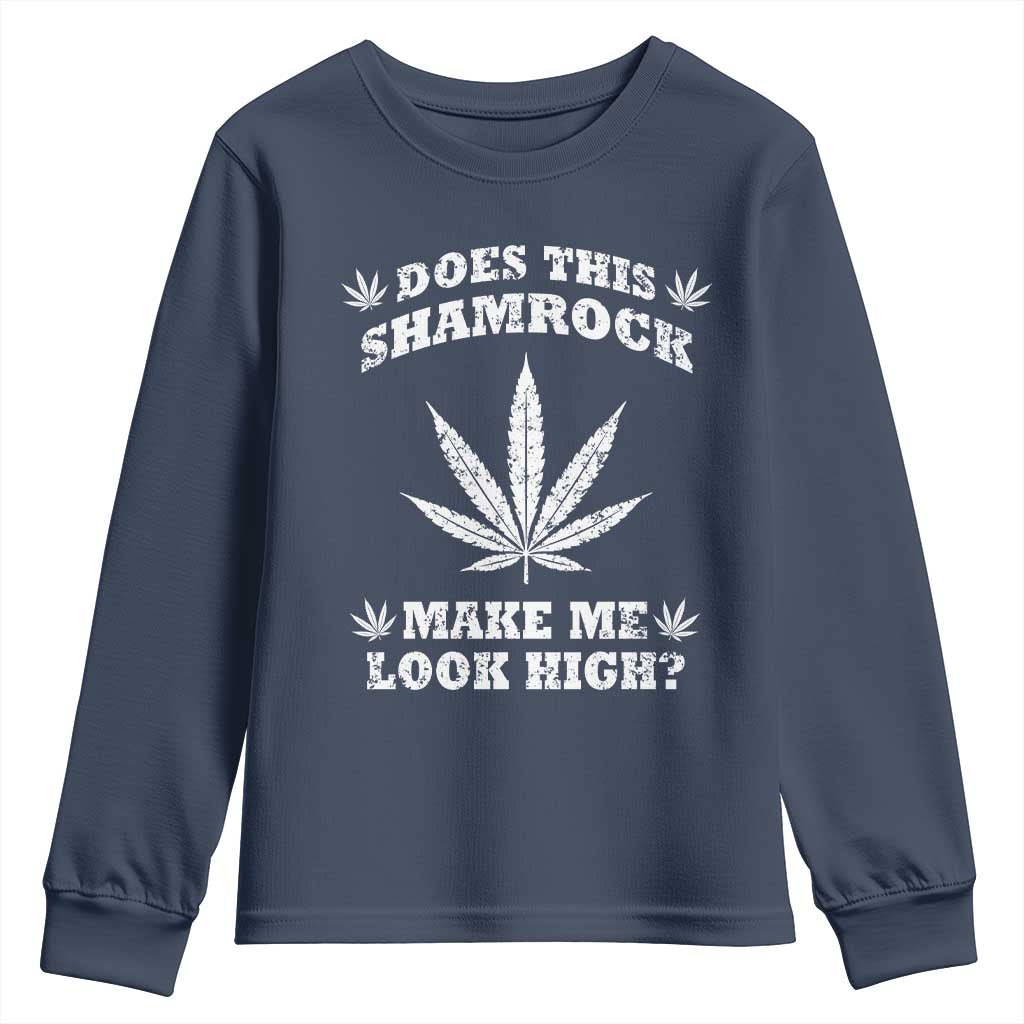 Funny St. Patrick's Day Youth Sweatshirt Weed Lover Does This Shamrock Make Me Look High TS10 Navy Print Your Wear