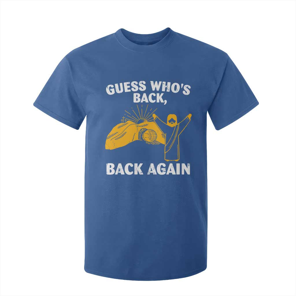 Christian Easter T Shirt For Kid Guess Who's Back Back Again TS10 Royal Blue Print Your Wear
