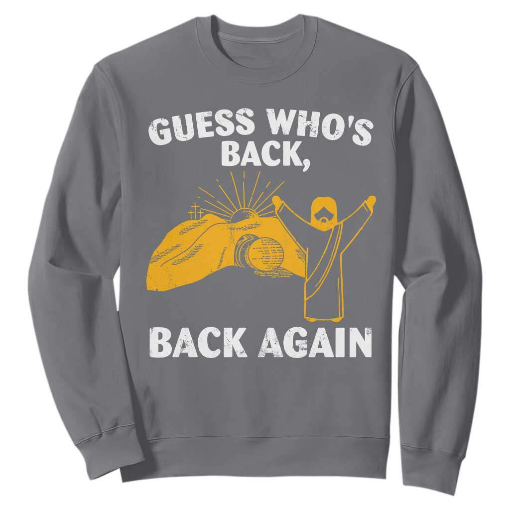 Christian Easter Sweatshirt Guess Who's Back Back Again TS10 Charcoal Print Your Wear