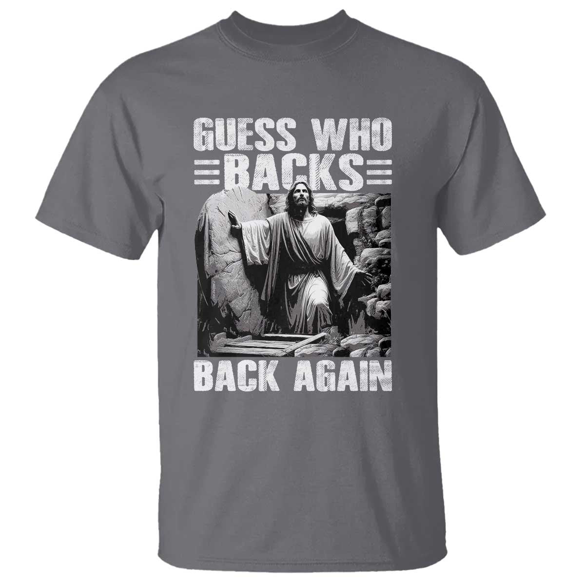 Easter Religious T Shirt Guess Who's Back Back Again Jesus Christian TS10 Charcoal Print Your Wear