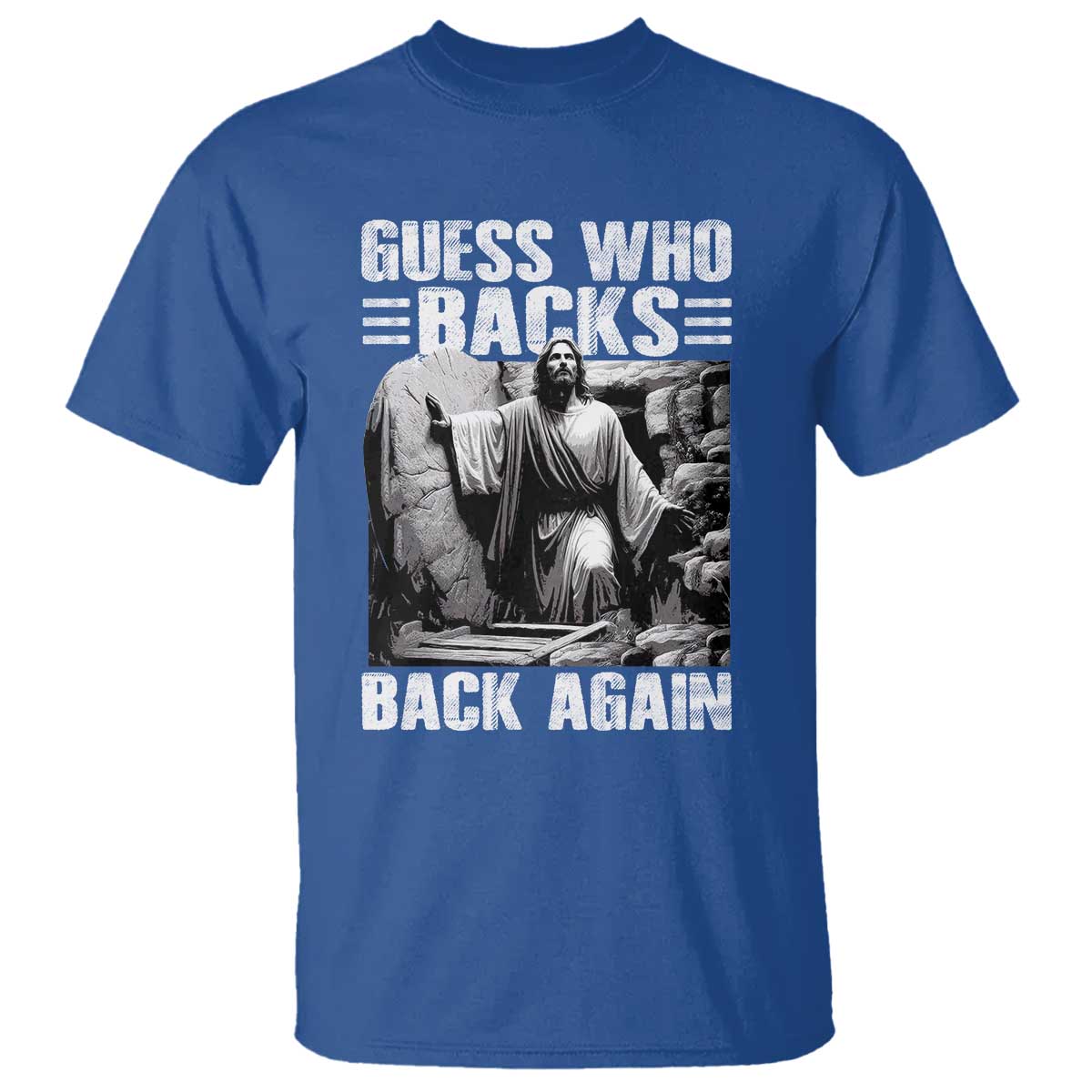Easter Religious T Shirt Guess Who's Back Back Again Jesus Christian TS10 Royal Blue Print Your Wear