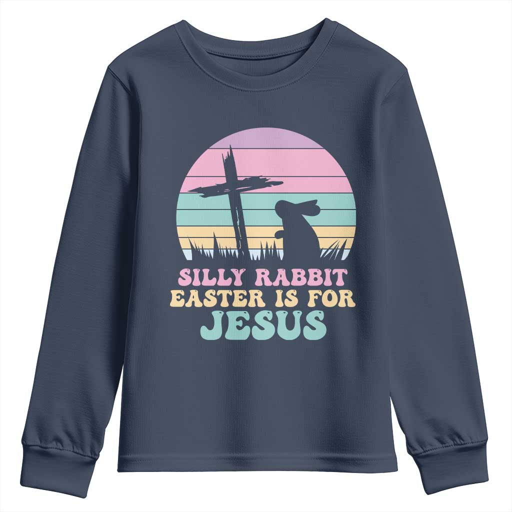 Silly Rabbit Easter Is For Jesus Christians Youth Sweatshirt Cross Religious TS10 Navy Print Your Wear