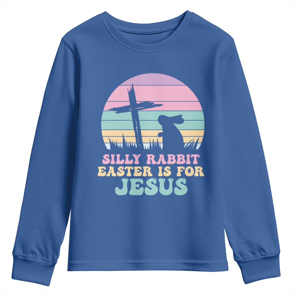 Silly Rabbit Easter Is For Jesus Christians Youth Sweatshirt Cross Religious TS10 Royal Blue Print Your Wear