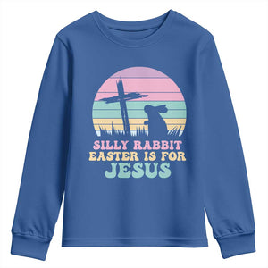 Silly Rabbit Easter Is For Jesus Christians Youth Sweatshirt Cross Religious TS10 Royal Blue Print Your Wear